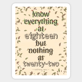 KNOW EVERYTHING @18 BUT NOTHING @22 LEAVES Sticker